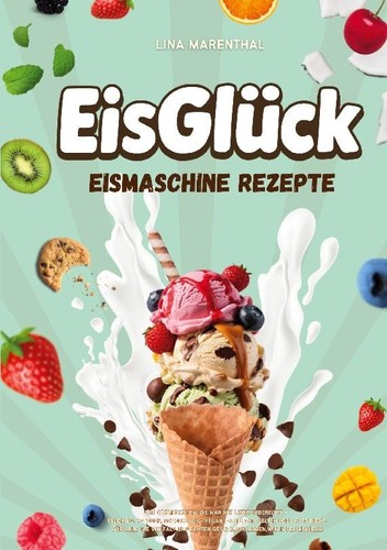Eisglück eismaschine rezepte - ,
