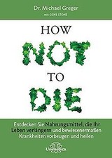 How Not to Die: Entdecken Sie Nahrungsmittel, die Ihr Le... | Buch | Zustand gut