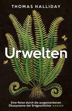Urwelten | Thomas Halliday | Buch | 464 S. | Deutsch | 2022 | Carl Hanser Verlag