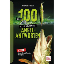 Die 100 wichtigsten Angel-Antworten: Mehr Raubfische fangen! Martin Wehrle
