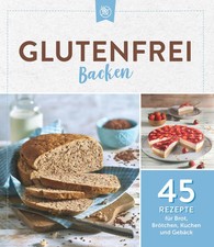 Glutenfrei backen 45 Rezepte