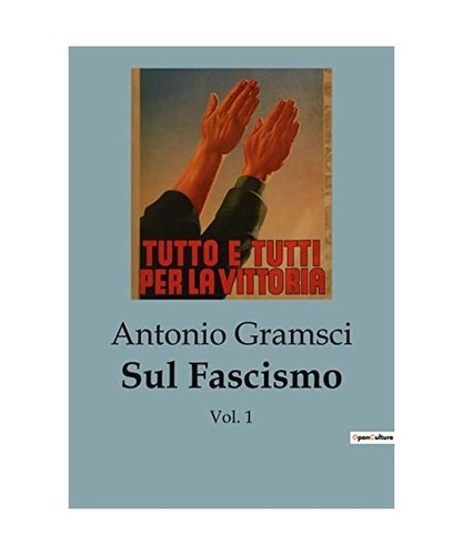 Sul fascismo vol gramsci - fascismo:,