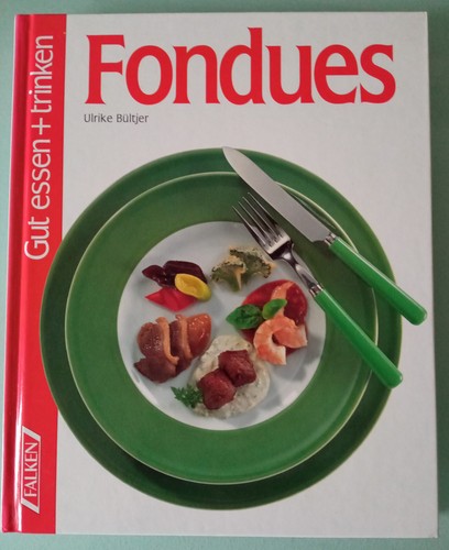 Fondues gut essen trinken - -,
