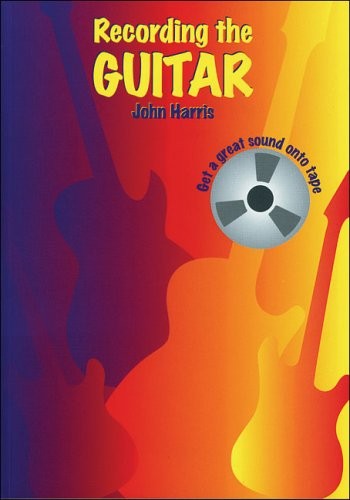 Recording the guitar get a - recording, guitar: