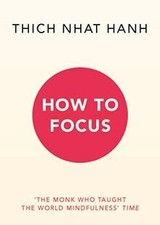 How to Focus von Hanh, Thich