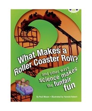 Bug Club NF Red [KS2] A/5C What Makes a Rollercoaster Roll?: And Other Ways Scie