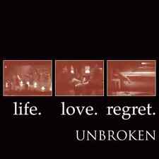 Unbroken Life. Love. Regret
