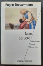 Eugen Drewermann - Taten Der Liebe, Meditationen  / Herder Spektrum Band 4402