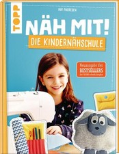 Näh mit! Die Kindernähschule: Kindgerechte Modelle für die Nähmaschine. Die Neua