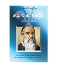 Menno au Québec: histoire de la mission francophone de quatre groupes anabaptis