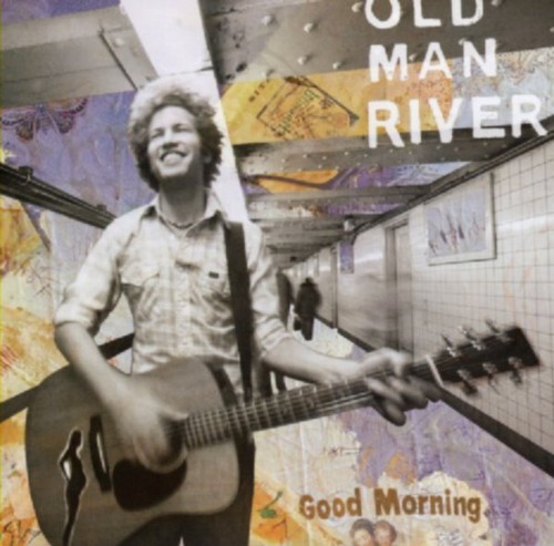 Old man river good morning - old,