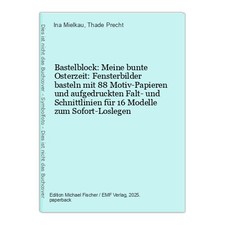 Bastelblock: Meine bunte Osterzeit: Fensterbilder basteln mit 88 Motiv-Papieren 