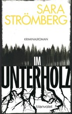 Im Unterholz - Schweden Krimi , Sara Stömberg