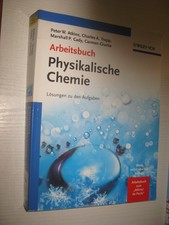 Arbeitsbuch Physikalische Chemie: Lösungen zu den Aufgaben . Atkins 4. Aufl 2007