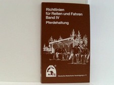 Richtlinien für Reiten und Fahren, Band IV: Pferdehaltung.