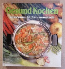 Gesund kochen. Wasserarm, fettfrei, aromatisch. Das 'Cordon-Bleu'-Kochbuch.