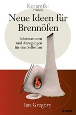 Neue Ideen für Brennöfen: Informationen und Anregungen für den Selbstbau Informa