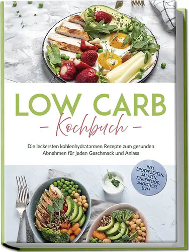 Low carb kochbuch - kochbuch:, die