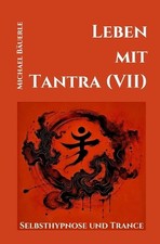 Leben mit Tantra (VII)