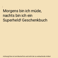 Morgens bin ich müde, nachts bin ich ein Superheld! Geschenkbuch