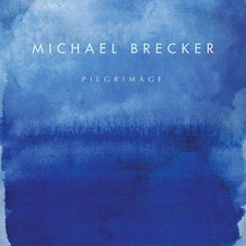 Michael Brecker ‎– Pilgrimage (CD, Album, 2007)