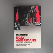 Ugly Americans: A True Story of High Stakes, Dirty Deals and One Man's 500 Milli