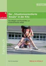 Der Situationsorientierte Ansatz in der Kita: Grundlagen und Praxishilfen z