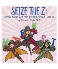 SEIZE THE Z: CRIMINAL JUSTICE