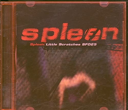 Spleen little scratches - -,