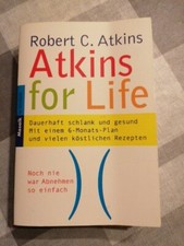 Atkins for Life. Dauerhaft schlank und gesund. Mit einem 6-Monats-Plan und viele