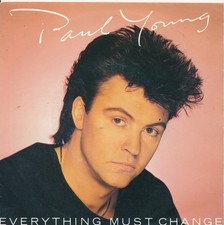 Everything Must Change - Paul Young - Single 7" Vinyl 258/03