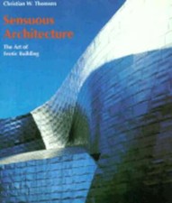 Sensuous architecture the art - sensuous, architecture: