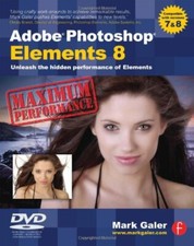Adobe Photoshop Elements 8: Maximum Performance: Unleash the hid