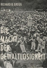 Gregg: Die Macht der Gewaltlosigkeit. Hinder + Deelmann, 3. Aufl. 1975.