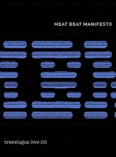 Meat Beat Manifesto - Travelogue Live '05
