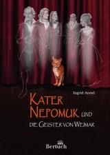 Kater Nepomuk und die Geister von Weimar Ingrid Annel