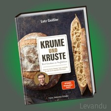 KRUME UND KRUSTE - BROT BACKEN IN PERFEKTION | LUTZ GEISSLER | Rezepte - Tipps