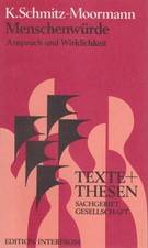 Menschenwürde, Anspruch und Wirklichkeit / Karl Schmitz-Moormann / Texte + [und]