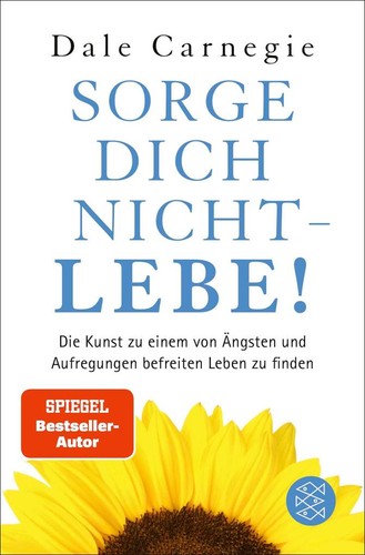 Sorge dich nicht lebe - dich,