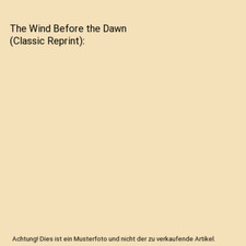 The Wind Before the Dawn [Classic Reprint], Dell H. Munger