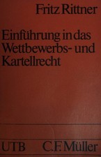 Einführung in das Wettbewerbs- und Kartellrecht. UTB ; (Nr 1095) Rittner, Fritz:
