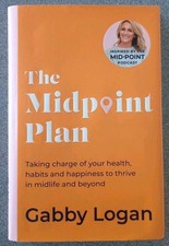 The Midpoint Plan: Taking charge of your health, habits - Hardback Logan, Ga