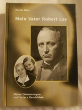 Renate Wald: Mein Vater Robert Ley - Nazi Führungsriege Arbeitsfront Biografie