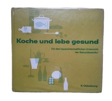 "Koche und lebe gesund" Für den hauswirtschaftlichen Unterricht der Sekundarstuf