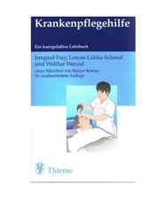 Krankenpflegehilfe: Ein kurzgefasstes Lehrbuch, Frey, Irmgard /Lübke-Schmid, Le