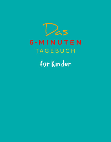 Das minuten tagebuch für - das, 6-minuten-tagebuch