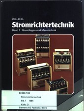 Stromrichtertechnik. Band 1 : Grundlagen und Messtechnik. Kolb, Otto: