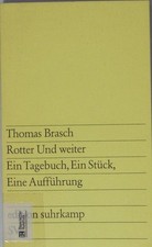 Rotter Und weiter. Ein Tagebuch, ein Stück, eine Aufführung. Brasch, Thomas: