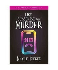 Like, Subscribe, and Murder: A Larkin Day Mystery, Nicole Dieker