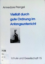 Vielfalt durch gute Ordnung im Anfangsunterricht. Reihe Schule und Gesellschaft 
